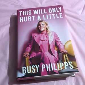 Busy Philipps This Will Only Hurt A Little Book